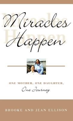 Miracles happen : one mother, one daughter, one journey