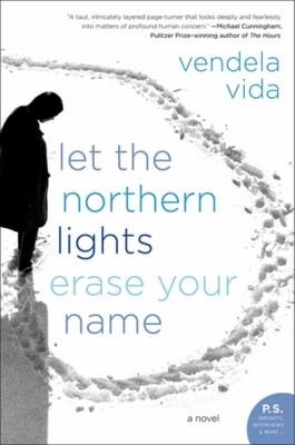 Let the Northern Lights erase your name : a novel