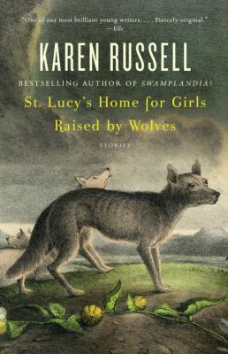 St. Lucy's home for girls raised by wolves : stories
