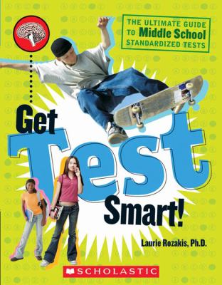 Get test smart! : the ultimate guide to middle school standardized tests