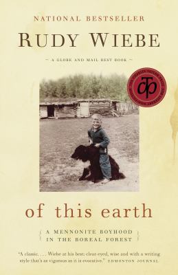 Of this earth : a Mennonite boyhood in the boreal forest