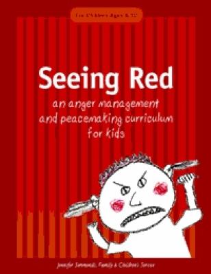Seeing red : an anger management and peacemaking curriculum for kids : a resource for teachers, social workers, and youth leaders