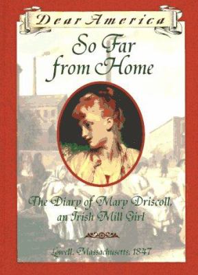 So far from home : the diary of Mary Driscoll, an Irish mill girl