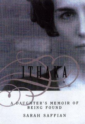 Ithaka : a daughter's memoir of being found