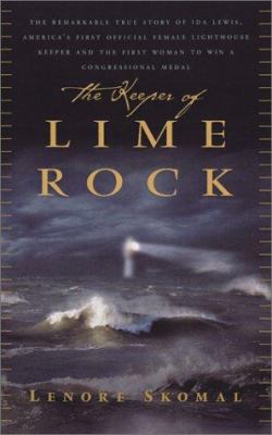 The keeper of Lime Rock : the remarkable true story of Ida Lewis, America's most celebrated lighthouse keeper