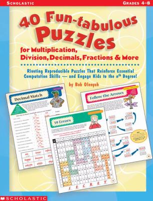 40 fun-tabulous puzzles for multiplication, division, decimals fractions & more!