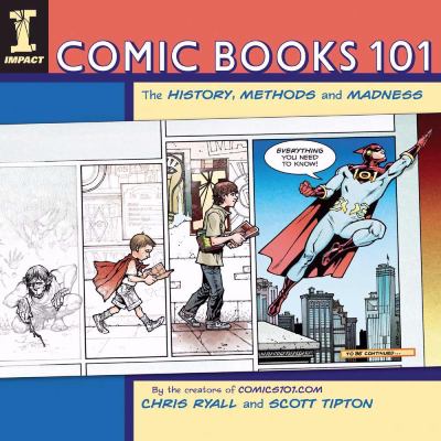 Comic books 101 : the history, methods and madness