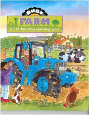 Busy farm : a lift-the-flap learning book