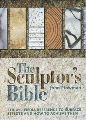 The sculptor's bible : the all-media reference to surface effects and how to achieve them