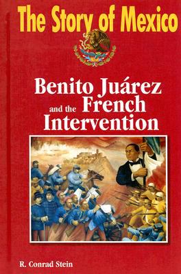The story of Mexico. Benito Juárez and the French intervention /