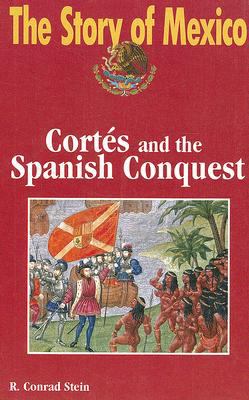 The story of Mexico. Cortés and the Spanish Conquest /