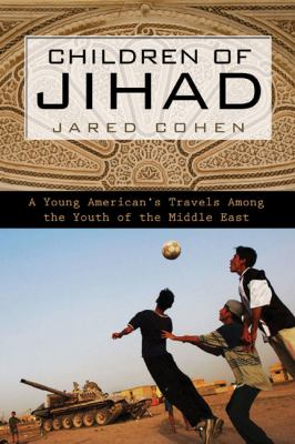 Children of Jihad : a young American's travels among the youth of the Middle East
