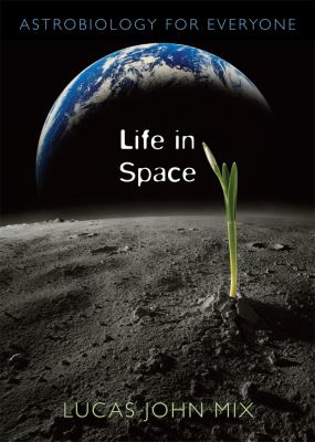 Life in space : astrobiology for everyone