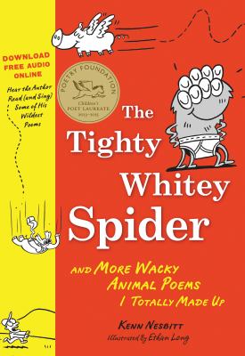 The tighty whitey spider : and more wacky animal poems I totally made up