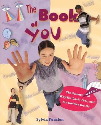 The book of you : the science and fun! of why you look, feel and act the way you do