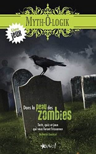 Dans la peau des zombies : tests, quiz et jeux pour les cervelles ramollies