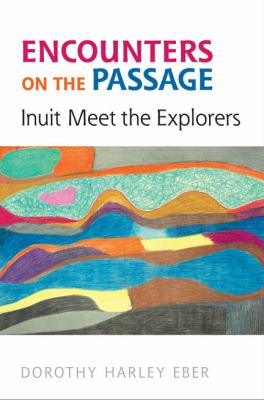 Encounters on the Passage : Inuit meet the explorers