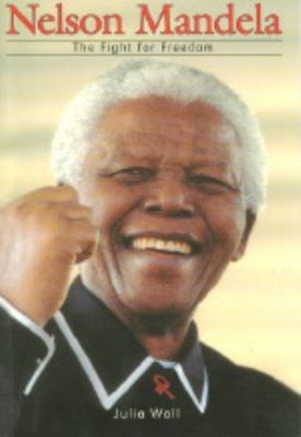 Nelson Mandela : the fight for freedom