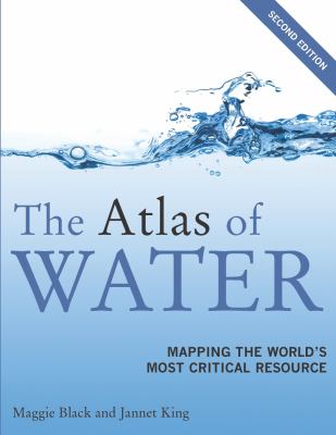 The atlas of water : mapping the world's most critical resource