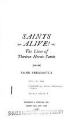 Saints alive! : The lives of thirteen heroic saints