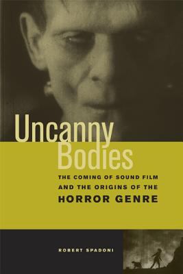 Uncanny bodies : the coming of sound film and the origins of the horror genre