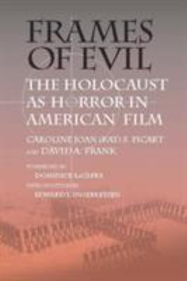 Frames of evil : the Holocaust as horror in American film
