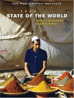 State of the world 2008 : innovations for a sustainable economy