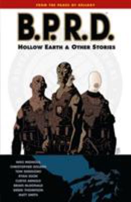 B.P.R.D. Vol. 1, Hollow earth & other stories /