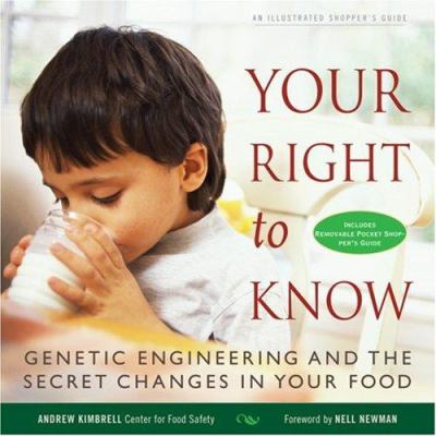 Your right to know : genetic engineering and the secret changes in your food