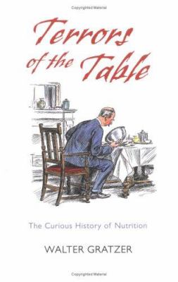 Terrors of the table : the curious history of nutrition