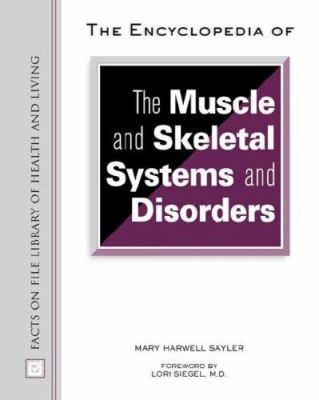 The encyclopedia of the muscle and skeletal systems and disorders