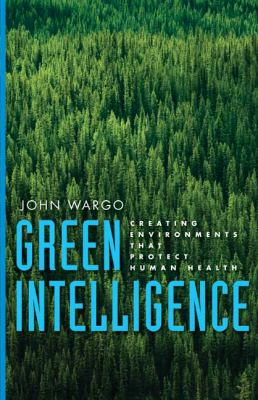 Green intelligence : creating environments that protect human health
