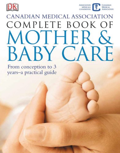Canadian Medical Association complete book of mother & baby care