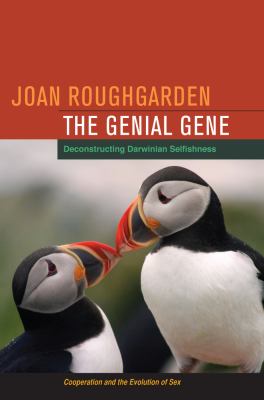 The genial gene : deconstructing Darwinian selfishness