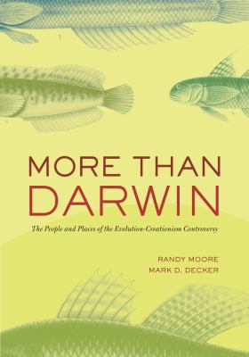 More than Darwin : the people and places of the evolution-creationism controversy