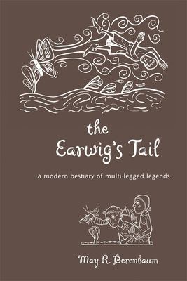 The earwig's tail : a modern bestiary of multi-legged legends