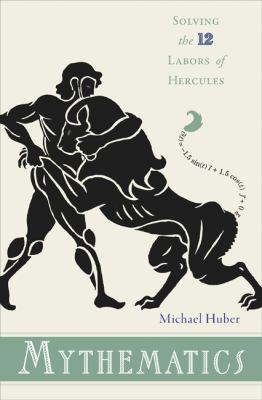 Mythematics : solving the Twelve Labors of Hercules