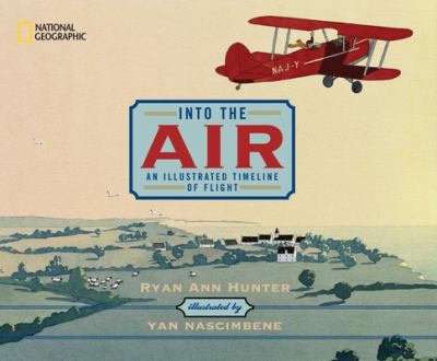 Into the air : an illustrated timeline of flight