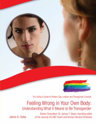Feeling wrong in your own body : understanding what it means to be transgender