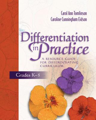 Differentiation in practice: a resource guide for differentiating curriculum, grades K-5