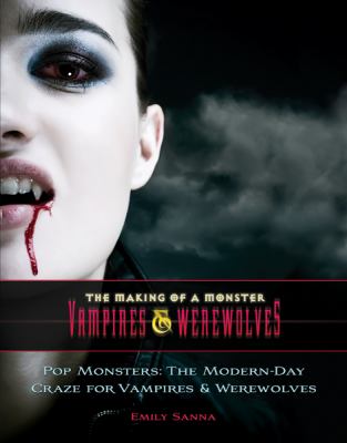 Pop monsters : the modern-day craze for vampires and werewolves