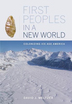 First peoples in a new world : colonizing ice age America