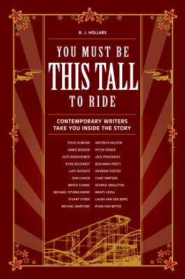 You must be this tall to ride : contemporary writers take you inside the story