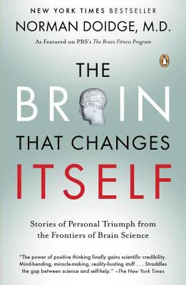 The brain that changes itself : stories of personal triumph from the frontiers of brain science