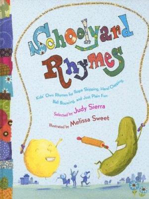 Schoolyard rhymes : kids' own rhymes for rope skipping, hand clapping, ball bouncing, and just plain fun