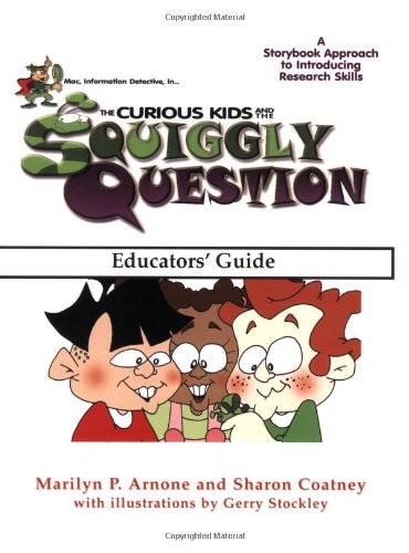 Educators' guide : the curious kids and the squiggly question : a storybook approach to introducing research skills