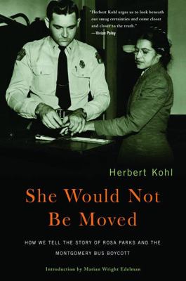 She would not be moved : how we tell the story of Rosa Parks and the Montgomery bus boycott
