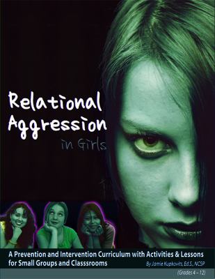 Relational aggression in girls : a prevention and intervention curriculum with activities & lessons for small groups and classrooms