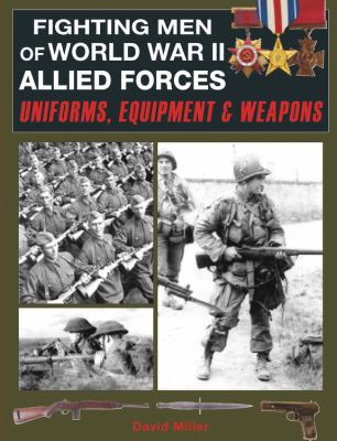 Fighting men of World War II. : uniforms, equipment and weapons. Allied forces :