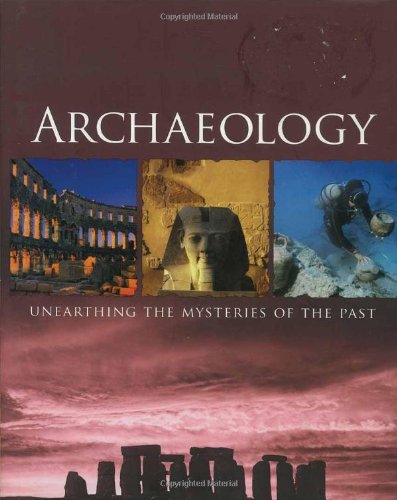 Archaeology : unearthing the mysteries of the past